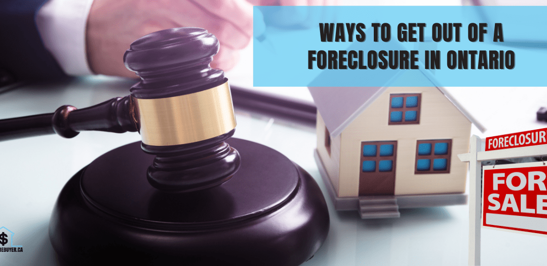 Ways To Get Out Of A Foreclosure In Ontario