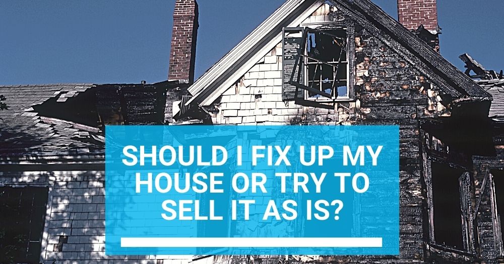 Should I Fix Up My House Or Try To Sell It As Is?