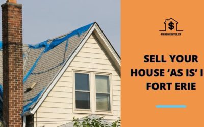 Sell Your House ‘As Is’ in Fort Erie