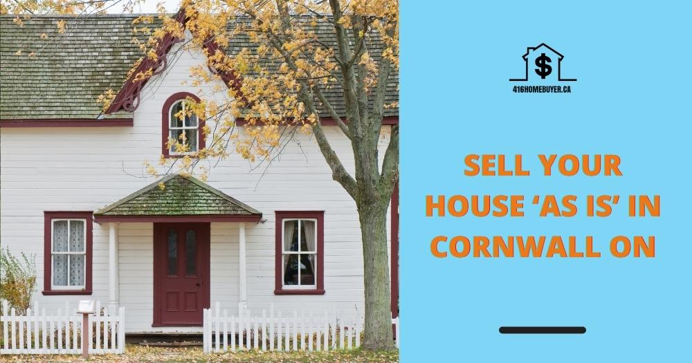 Sell Your House ‘As Is’ in Cornwall ON