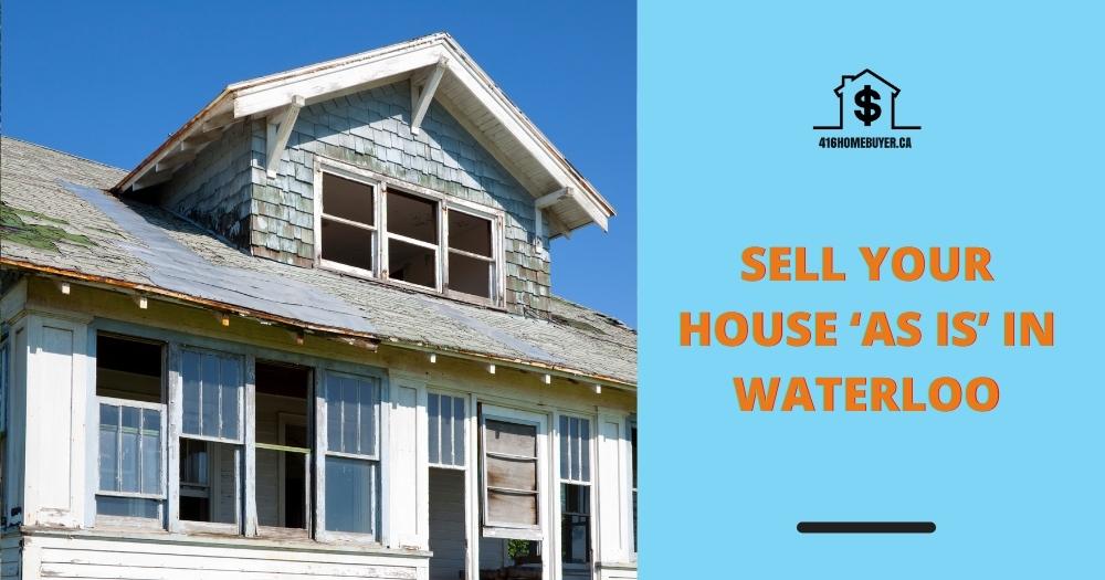 Sell Your House ‘As Is’ in Waterloo