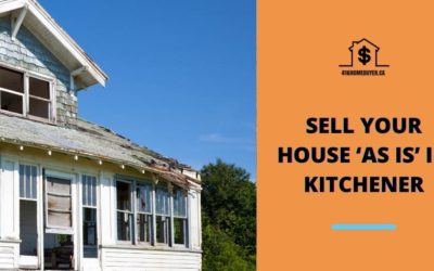 Sell Your House ‘As Is’ in Kitchener