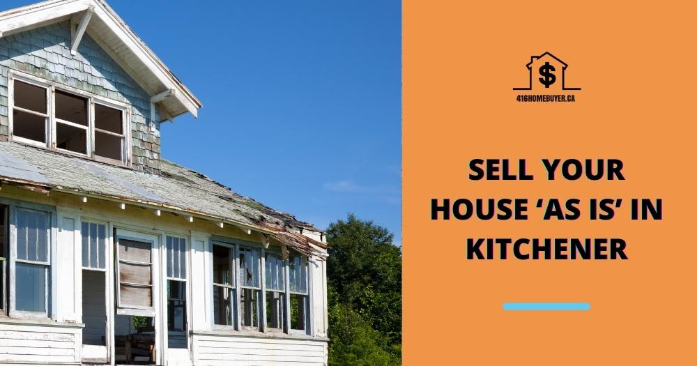 Sell Your House ‘As Is’ in Kitchener