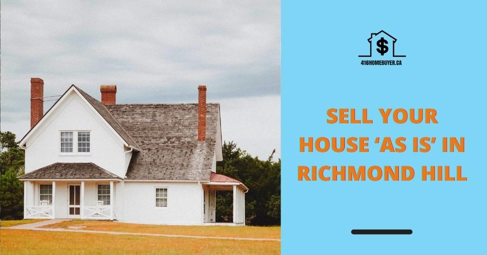 Sell Your House ‘As Is’ in Richmond Hill