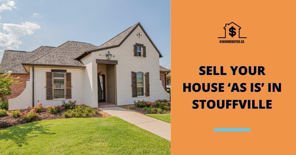 Sell Your House ‘As Is’ in Stouffville