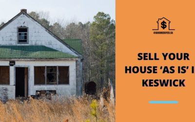 Sell Your House ‘As Is’ in Keswick