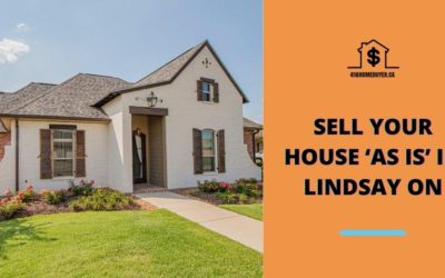 Sell Your House ‘As Is’ in Lindsay ON