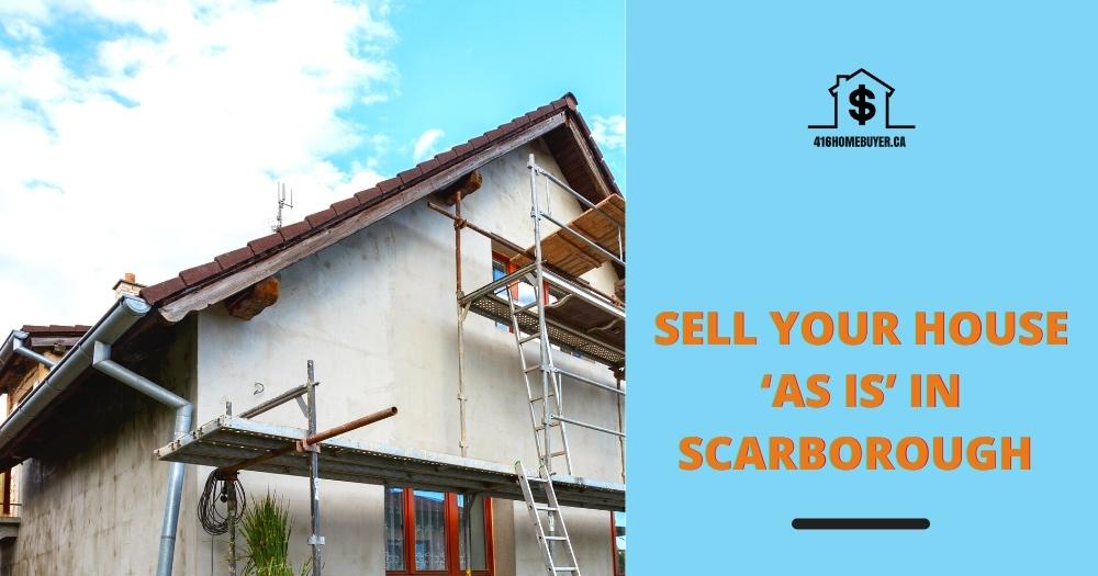 Sell Your House ‘As Is’ in Scarborough 