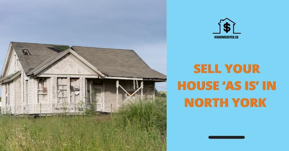 Sell Your House ‘As Is’ in North York, On