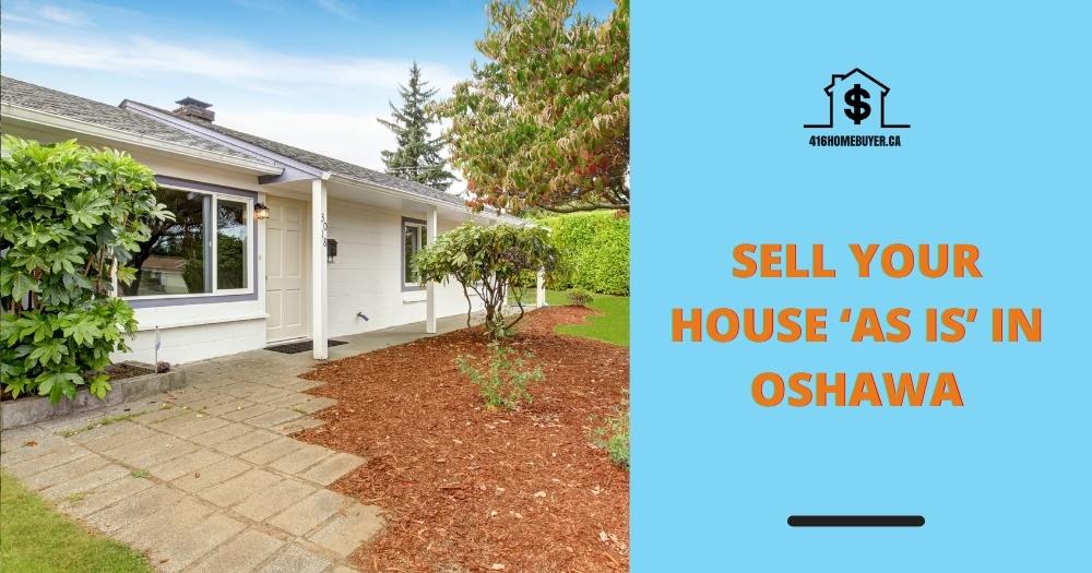 Sell Your House ‘As Is’ in Oshawa