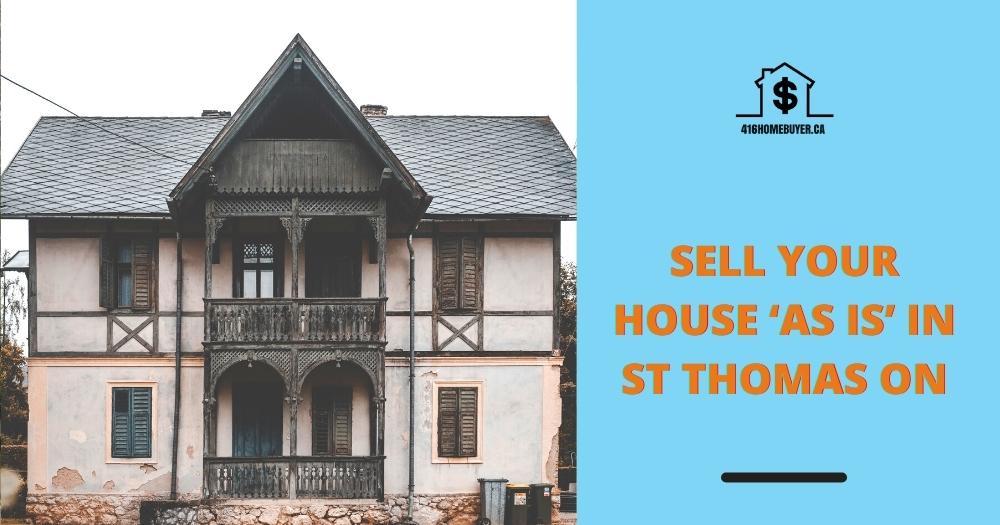 Sell Your House ‘As Is’ in St Thomas ON