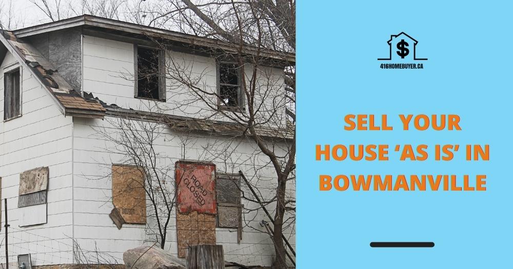 Sell Your House ‘As Is’ in Bowmanville