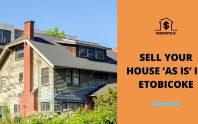 Sell Your House ‘As Is’ in Etobicoke