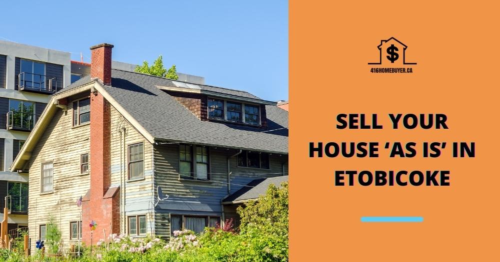 Sell Your House ‘As Is’ in Etobicoke
