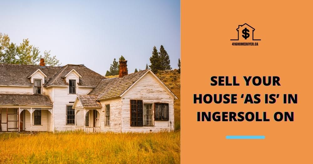 Sell Your House ‘As Is’ in Ingersoll ON