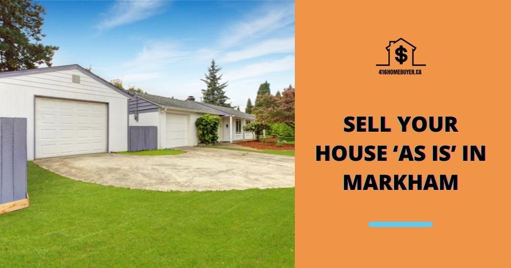 Sell Your House ‘As Is’ in Markham