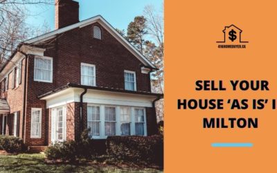 Sell Your House ‘As Is’ in Milton