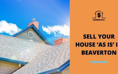 Sell Your House ‘As Is’ in Beaverton
