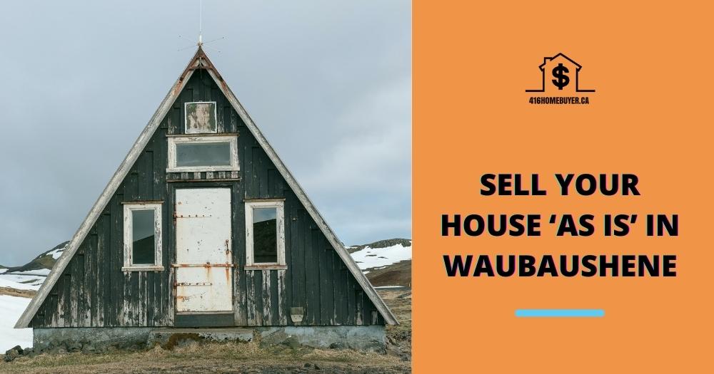 Sell Your House ‘As Is’ in Waubaushene