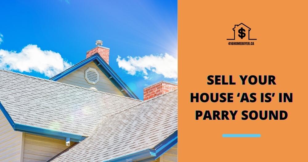 Sell Your House ‘As Is’ in Parry Sound