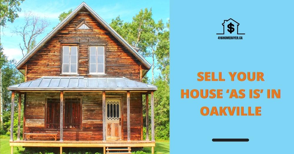 Sell Your House ‘As Is’ in Oakville