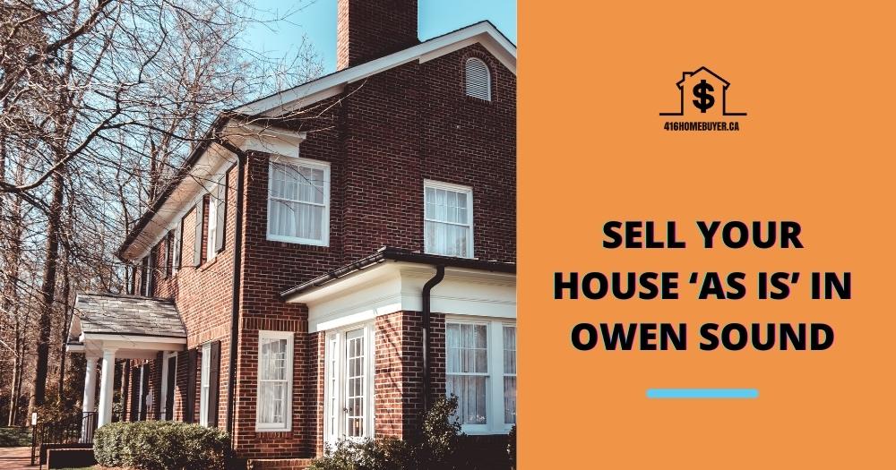 Sell Your House ‘As Is’ in Owen Sound