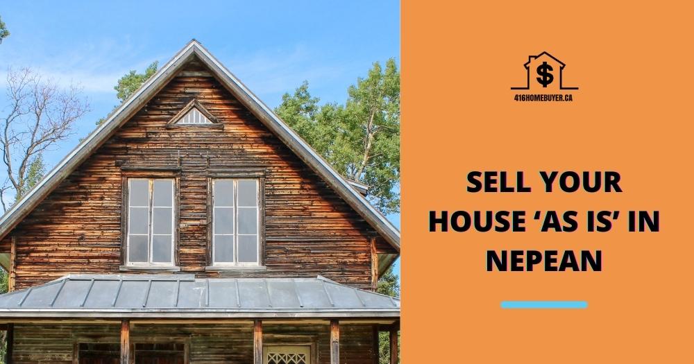Sell Your House ‘As Is’ in Nepean