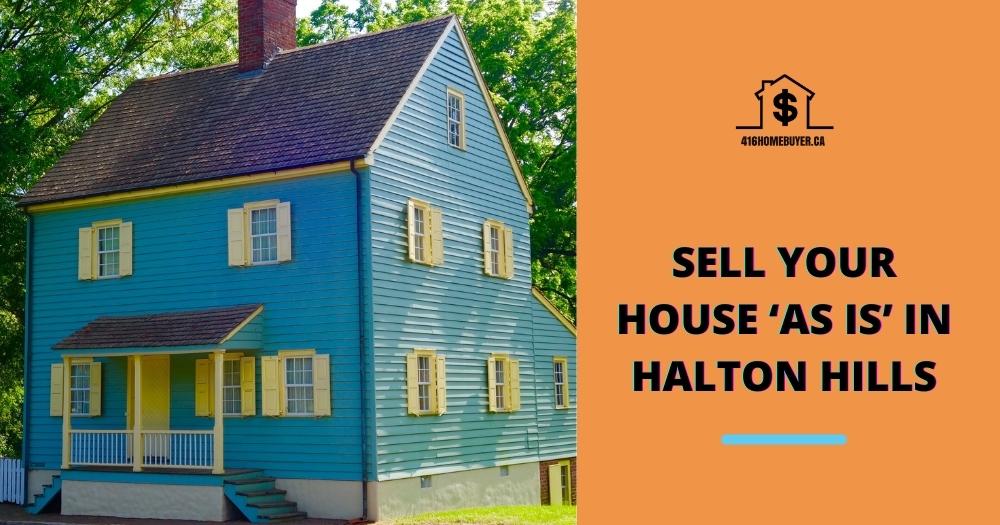 Sell Your House ‘As Is’ in Halton Hills