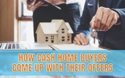 How Cash Home Buyers Come Up With Their Offers