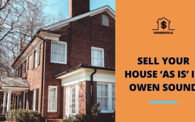 Sell Your House ‘As Is’ in Owen Sound